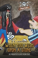 When You Wish Upon a Stone: A Pirate's Life for Eve 1528995295 Book Cover