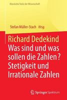 Richard Dedekind: Was sind und was sollen die Zahlen? Stetigkeit und Irrationale Zahlen (Klassische Texte der Wissenschaft) 3662681412 Book Cover