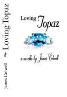 Loving Topaz 0615581145 Book Cover