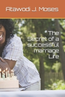 The Secret of a successful marriage Life B0BW35YG69 Book Cover