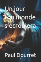 Un jour ton monde s'écroulera (French Edition) B0GWZW9JN8 Book Cover