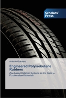 Engineered Polyisobutene Rubbers: Zinc-based Catalytic Systems as the Gate to Functionalised Materials 3639514017 Book Cover