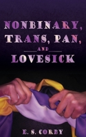 Nonbinary, Trans, Pan, and Lovesick B0BYTNKDZV Book Cover