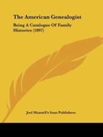 The American Genealogist: Being A Catalogue Of Family Histories 1167001001 Book Cover