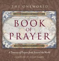 The Oneworld Book of Prayer: A Treasury of Prayers from Around the World 1851686185 Book Cover