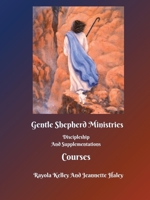 Gentle Shepherd Ministries Discipleship And Supplementations Courses 1734750391 Book Cover