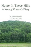 Home in These Hills - A Young Woman's Diary 0578044803 Book Cover