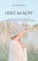 Herz im Kopf: 16 Poetry-Slam-Texte zwischen Gedankenkarussell und Gefühlsstürmen (German Edition) 3769312155 Book Cover