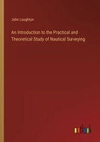 An Introduction to the Practical and Theoretical Study of Nautical Surveying 1104613409 Book Cover