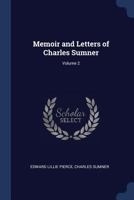 Memoir and Letters of Charles Sumner; Volume 2 1017637148 Book Cover