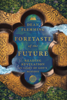 Foretaste of the Future: Reading Revelation in Light of God's Mission 151400156X Book Cover