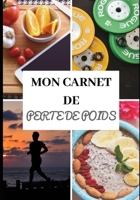 MON CARNET DE PERTE DE POIDS: Entraînements - Sèche et perte de gras - Minceur - Diététique - Régime protéiné - Préparation physique et mentale - ... Rapide, simple et efficace - (French Edition) 1711081124 Book Cover