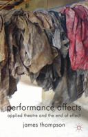 Performance Affects: Applied Theatre and the End of Effect 1349307130 Book Cover