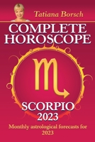 Complete Horoscope Scorpio 2023: Monthly astrological forecasts for 2023 9925609135 Book Cover