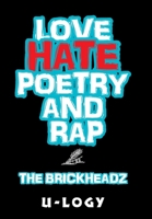 Love, Hate, Poetry, and Rap: The Brickheadz 1664152261 Book Cover