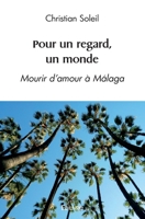 Pour un regard, un monde: Mourir d'amour à Málaga 2414590831 Book Cover