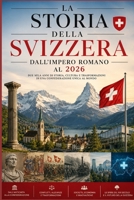 La Storia della Svizzera: dall’Impero Romano al 2026 (Italian Edition) B0HK8BKZ7H Book Cover