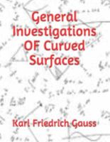 General Investigations OF Curved Surfaces 1688380191 Book Cover