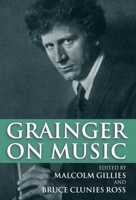 Grainger on Music 0198166656 Book Cover