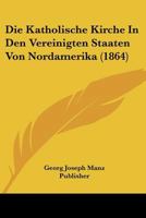 Die Katholische Kirche in den Vereinigten Staaten von Nordamerika 1120511518 Book Cover