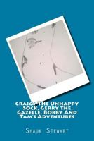Craigy The Unhappy Sock, Gerry The Gazelle: Bobby And Tam's Adventures 1542941237 Book Cover