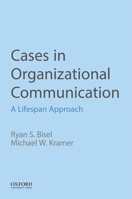 Cases in Organizational Communication: A Lifespan Approach 0190925442 Book Cover