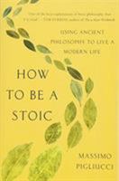 How to Be a Stoic 1541644530 Book Cover