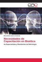 Necesidades de Capacitación en Bioética: de Especialistas y Residentes de Nefrología 6202253096 Book Cover