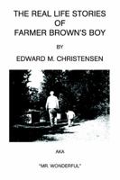 The Real Life Stories of Farmer Brown's Boy 0595316492 Book Cover