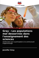 Gray - Les populations mal desservies dans l'enseignement des sciences: Amélioration par la participation à la communauté d'apprentissage 6202738154 Book Cover