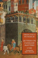 Letters on Familiar Matters (Rerum Familiarium Libri): Vol. 1: Books I-VIII 1599100002 Book Cover