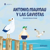 ANTONIO, MAUMAU Y LAS GAVIOTAS (Spanish Edition) B0FB464F8K Book Cover