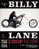 Billy Lane: Chop Fiction: It's Not A Motorcycle Baby, It's A Chopper 076032011X Book Cover