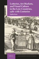 Lotteries, Art Markets, and Visual Culture in the Low Countries, 15th-17th Centuries 9004353216 Book Cover