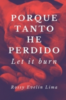 Porque tanto he perdido: Let it Burn 1949299406 Book Cover