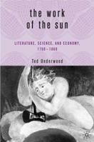 Work of the Sun: Literature, Science, and Economy, 1760-1860 1349529281 Book Cover