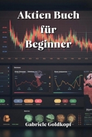 Aktien Buch für Beginner (German Edition) B0CW313338 Book Cover