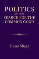 Politics and the Search for the Common Good 1107671132 Book Cover