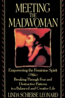 Meeting the Madwoman: Empowering the Feminine Spirit 0553091220 Book Cover