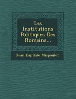 Les Institutions Politiques Des Romains... 1017242208 Book Cover
