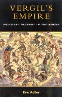 Vergil's Empire: Political Thought in the Aeneid 0742521672 Book Cover