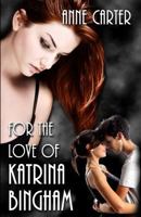 For the Love of Katrina Bingham 0615716326 Book Cover