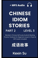 Chinese Idiom Stories (Part 2): Mandarin Chinese Self-study Guide & Reading Practice Textbook for Beginners (Level 3, Pinyin & MP3 Audio Included) (Chinese Idiom Stories 1955647054 Book Cover