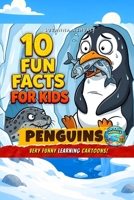 Penguins: 10 Fun Facts for Kids - Very Funny Learning Cartoons! (Laugh While Learning) B0H79ZQ9T5 Book Cover