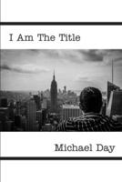 I Am The Title 0985596961 Book Cover