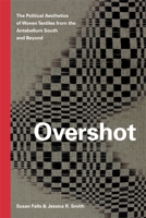 Overshot: The Political Aesthetics of Woven Textiles from the Antebellum South and Beyond 0820357715 Book Cover