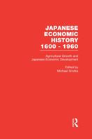 Agricultural Growth and Japanese Economic Development (Japanese Economic History, 1600-1960, 7) 0815327110 Book Cover