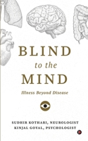 Blind to the Mind: Illness beyond Disease 1638066752 Book Cover