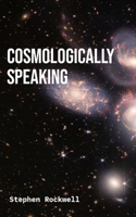 Cosmologically Speaking B0DVV71G3M Book Cover