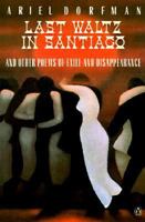 Last Waltz in Santiago: And Other Poems of Exile and Disappearance 0140586083 Book Cover